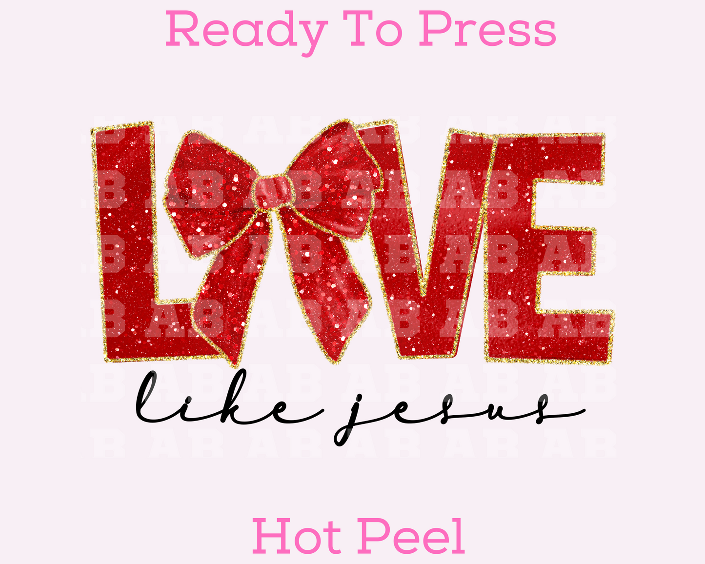 Love Like Jesus Coquette Bow (Faux Glitter) Valentine's Day DTF TRANSFER