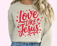 Love Like Jesus Valentine's Day DTF TRANSFER