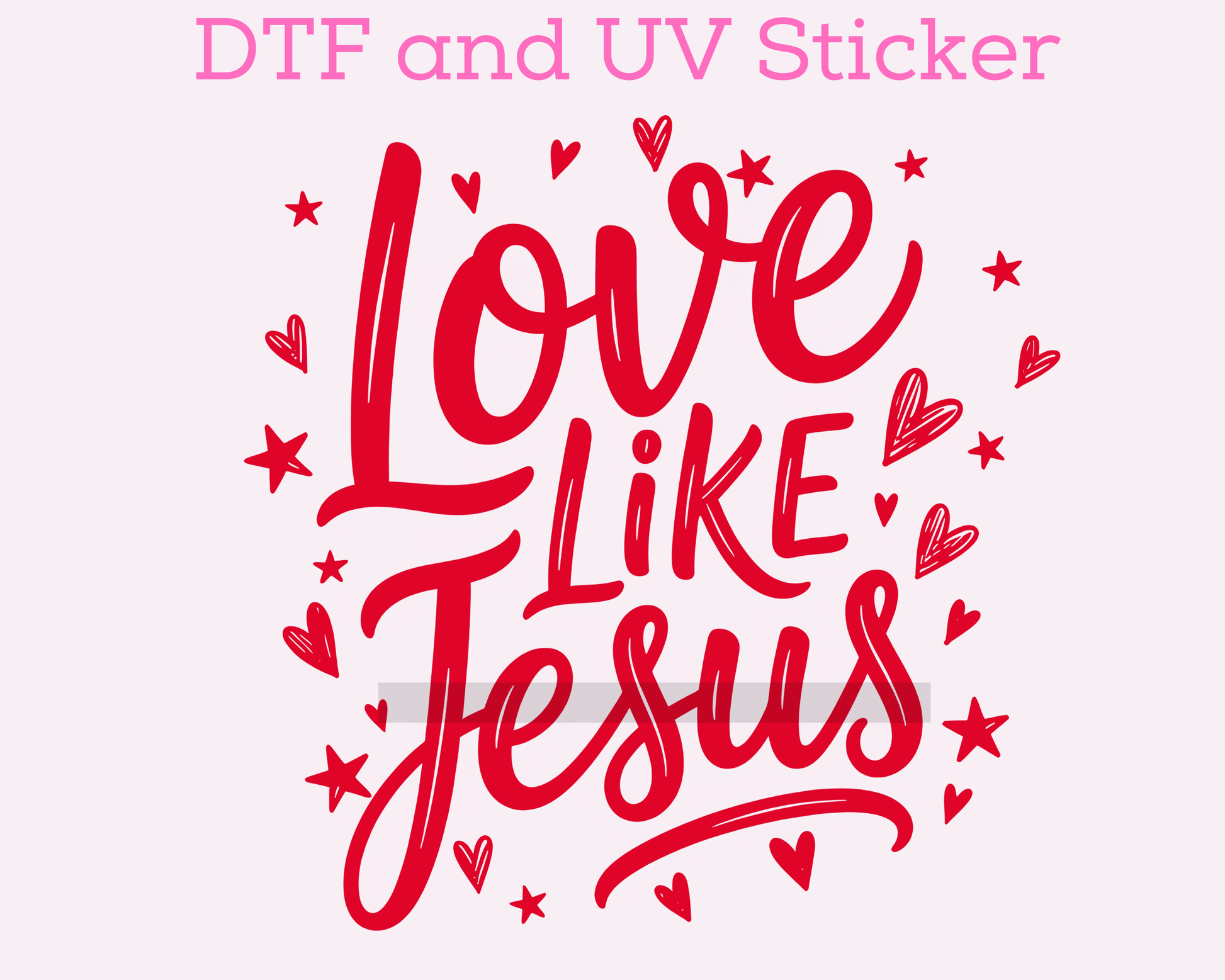 Love Like Jesus Valentine's Day DTF TRANSFER