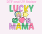 Lucky Mama St. Patrick's Day DTF TRANSFER or UV DTF STICKER