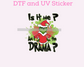 Gr!nch Is it me am I The Drama Christmas DTF TRANSFER or UV DTF STICKER