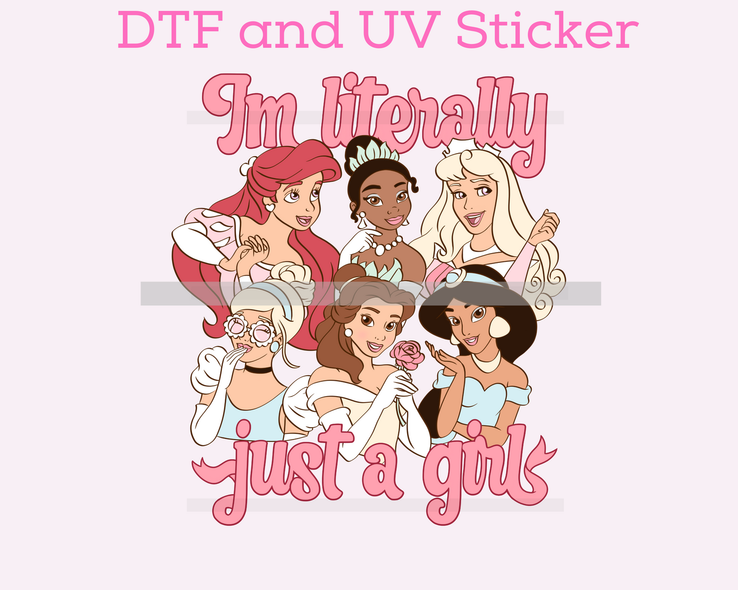 Magical Princess Im Literally Just a Girl DTF TRANSFER or UV DTF STICKER