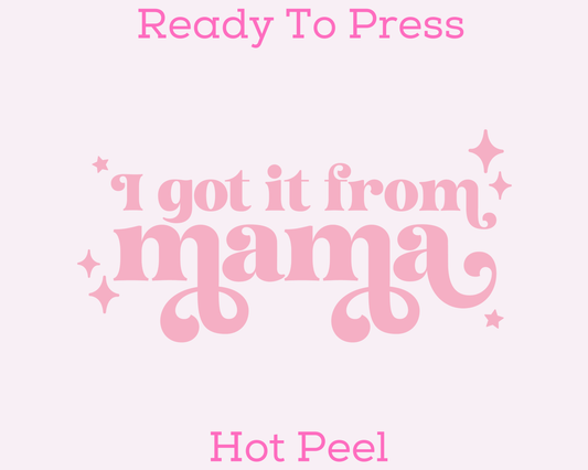Got It From My Mama Mini DTF TRANSFER or UV DTF STICKER DECAL