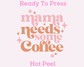 This Mama Needs Some Coffee Mom DTF TRANSFER