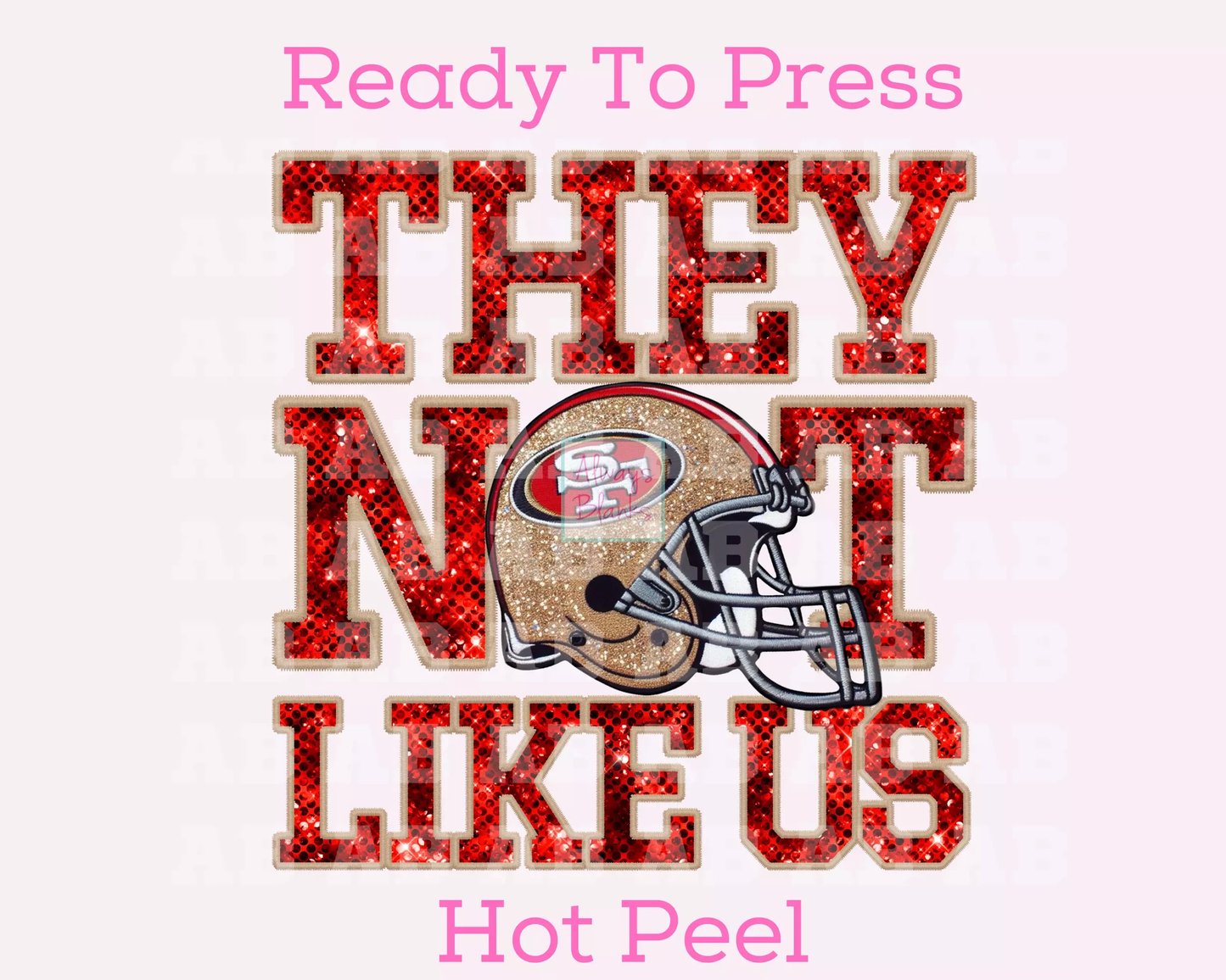 Niners They Not Like Us (Faux Embroidery) (Faux Sequins) Football DTF TRANSFER or UV DTF STICKER DECAL