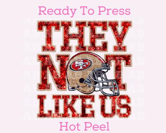 Niners They Not Like Us (Faux Embroidery) (Faux Sequins) Football DTF TRANSFER or UV DTF STICKER DECAL