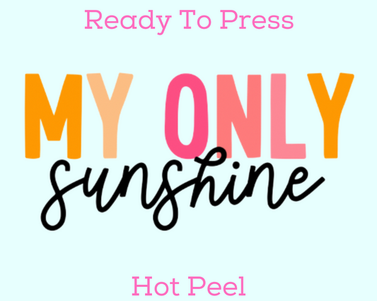 My Only Sunshine DTF TRANSFER or UV DTF STICKER