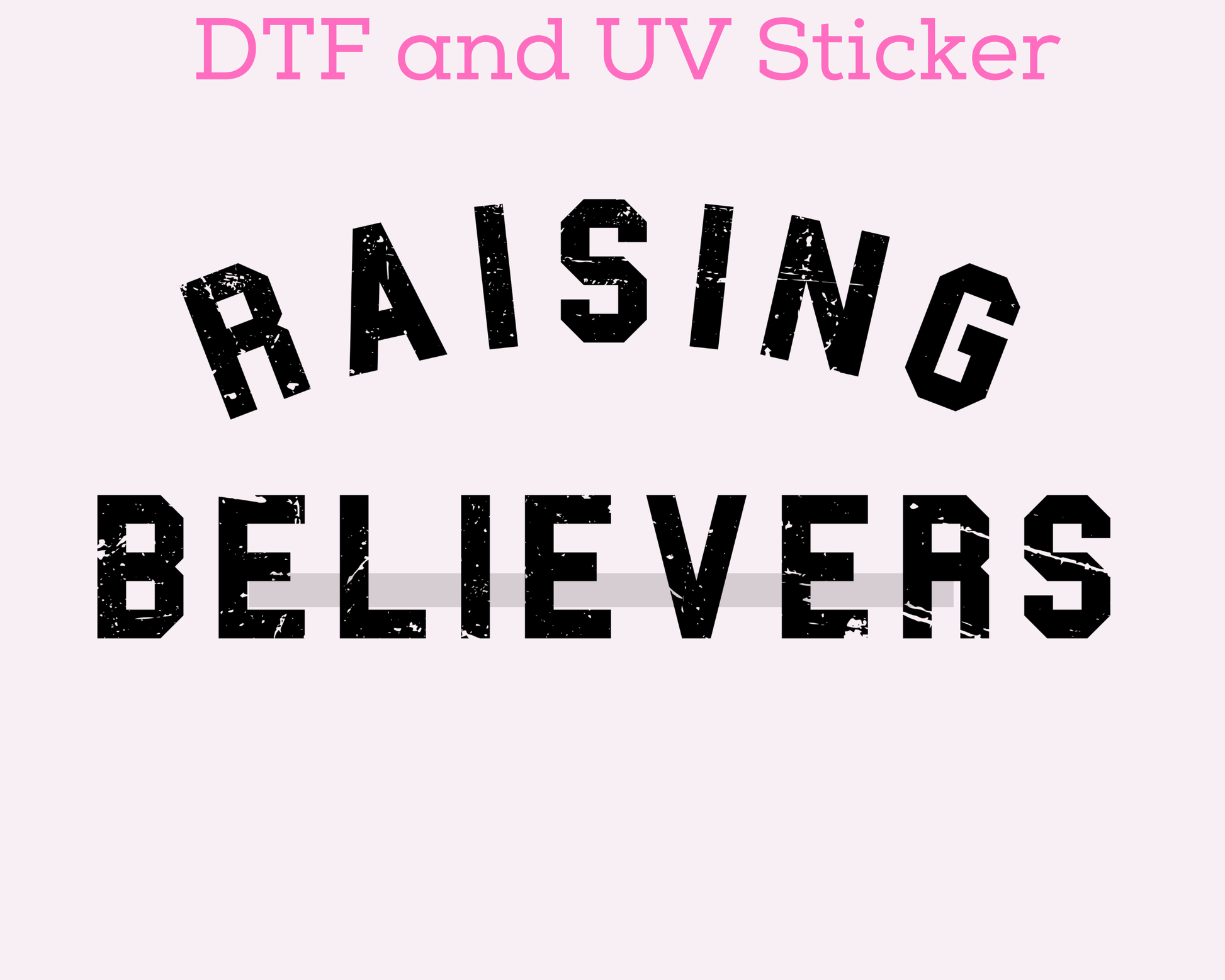 Raising Believers Faith Based Religious DTF TRANSFER or UV DTF STICKER