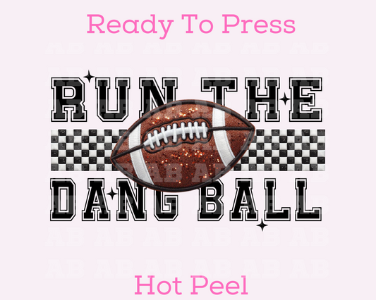 Run The Dang Ball (Faux Embroidery) Football DTF TRANSFER