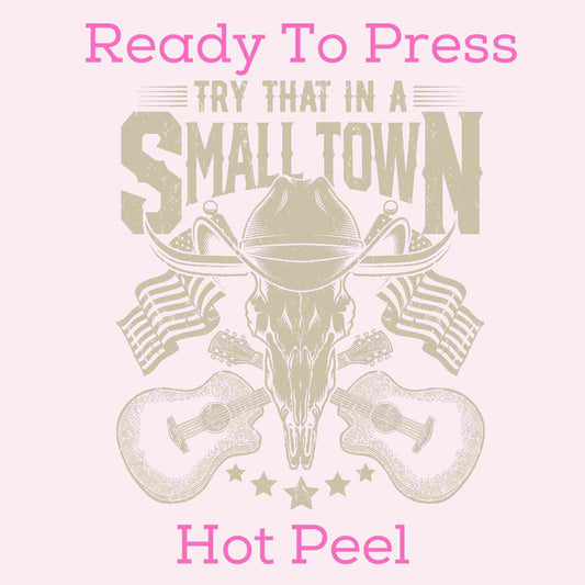 Try That In A Small Town Bull DTF TRANSFER or UV DTF STICKER