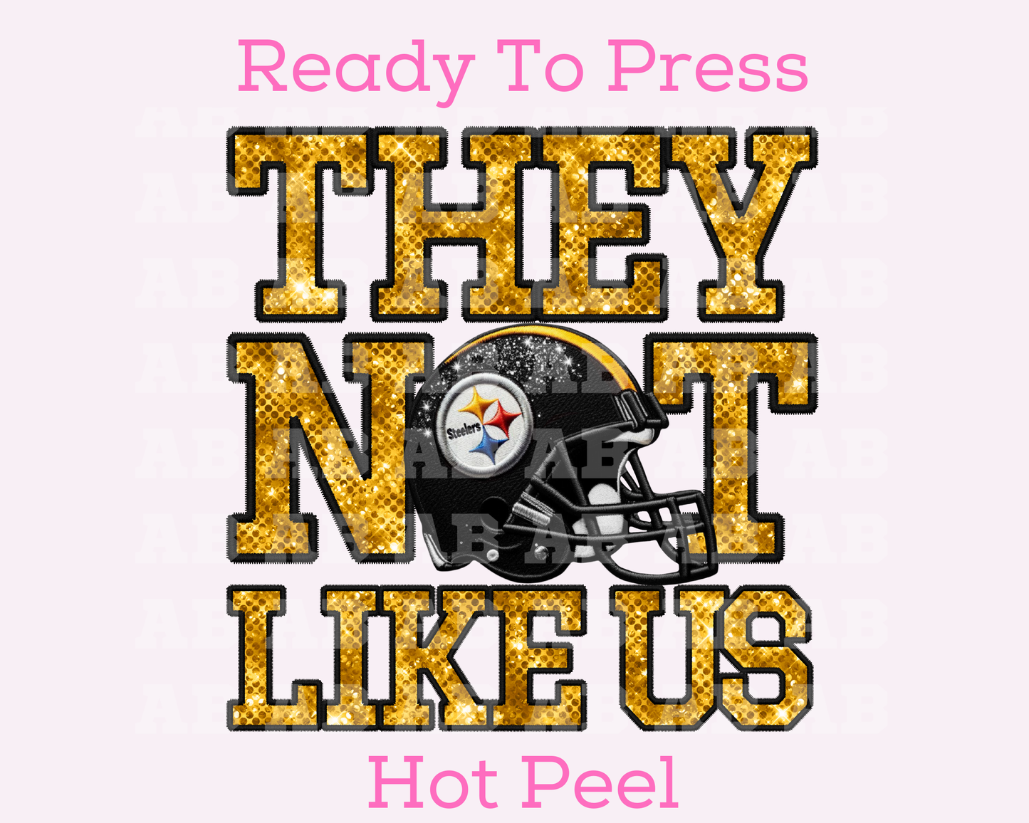 Steelers They Not Like Us (Faux Embroidery) (Faux Sequins) Football DTF TRANSFER