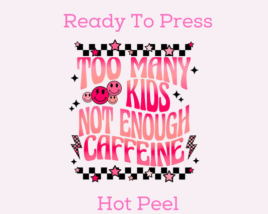 Too Many Kids DTF TRANSFER or UV DTF STICKER DECAL