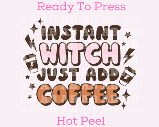 Instant Witch, Just Add Coffee Halloween DTF TRANSFER