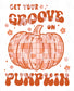 Get Your Groove On Pumpkin DTF TRANSFER