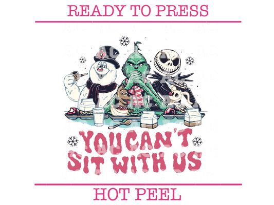 You Can't Sit With Us (Frosty the Snowman, The Grinch, Jack Skellington) DTF TRANSFER