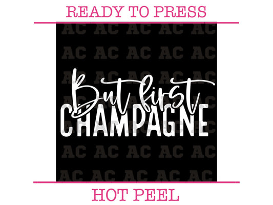 But First Champagne (White) DTF TRANSFER or UV DTF STICKER DECAL