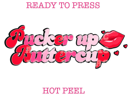 Pucker Up Buttercup Valentine DTF TRANSFER or UV DTF STICKER