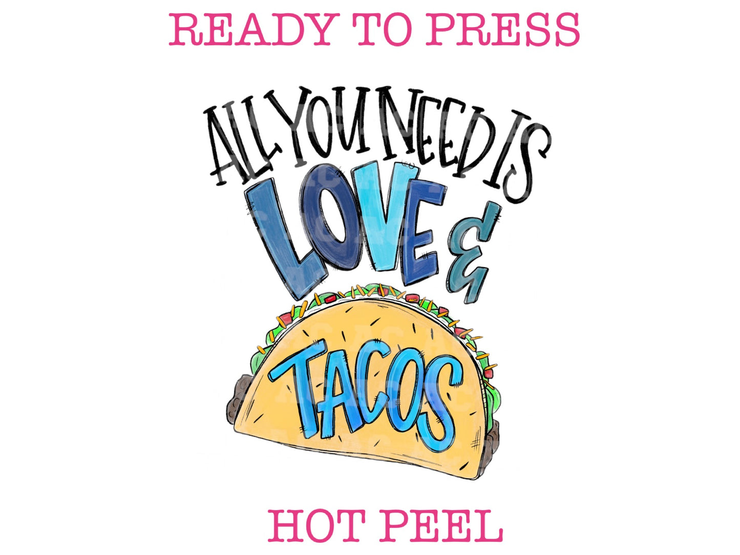 All You Need Is Love and Tacos DTF TRANSFER