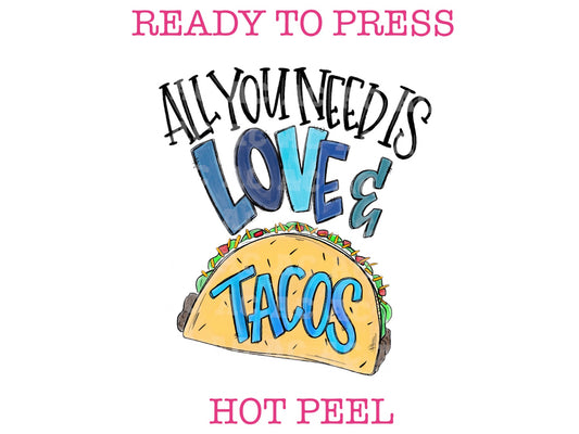 All You Need Is Love and Tacos Valentines Day DTF TRANSFER