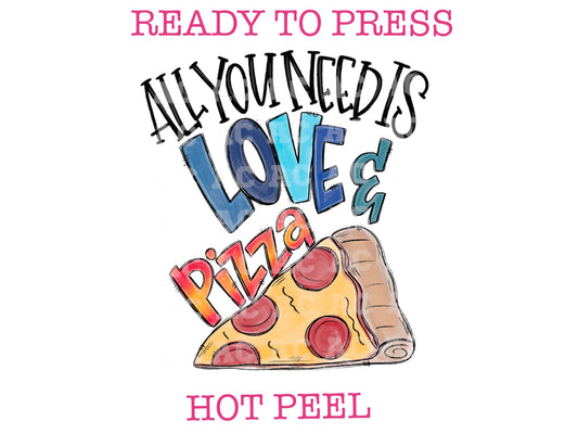 All You Need Is Love and Pizza Valentines Day DTF TRANSFER