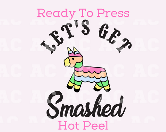 Let's Get Smashed Pinata DTF TRANSFER or UV DTF STICKER DECAL