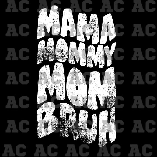 Distressed Mama Mommy Mom Bruh (White) DTF TRANSFER or UV DTF STICKER DECAL