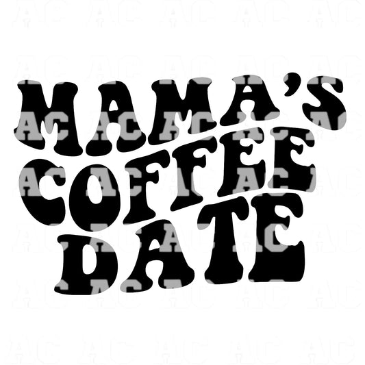 Mama's Coffee Date DTF TRANSFER or UV DTF STICKER DECAL