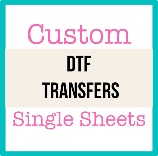 Custom SINGLE SHEET DTF Transfer
