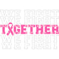 We Fight Together (White) DTF TRANSFER
