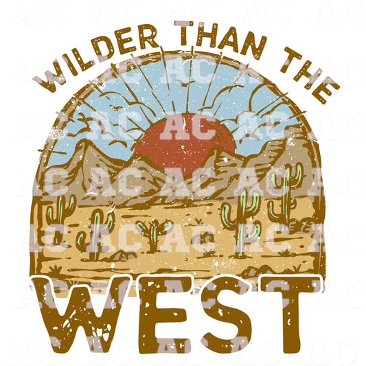 Wilder Than the West DTF TRANSFER or UV DTF STICKER
