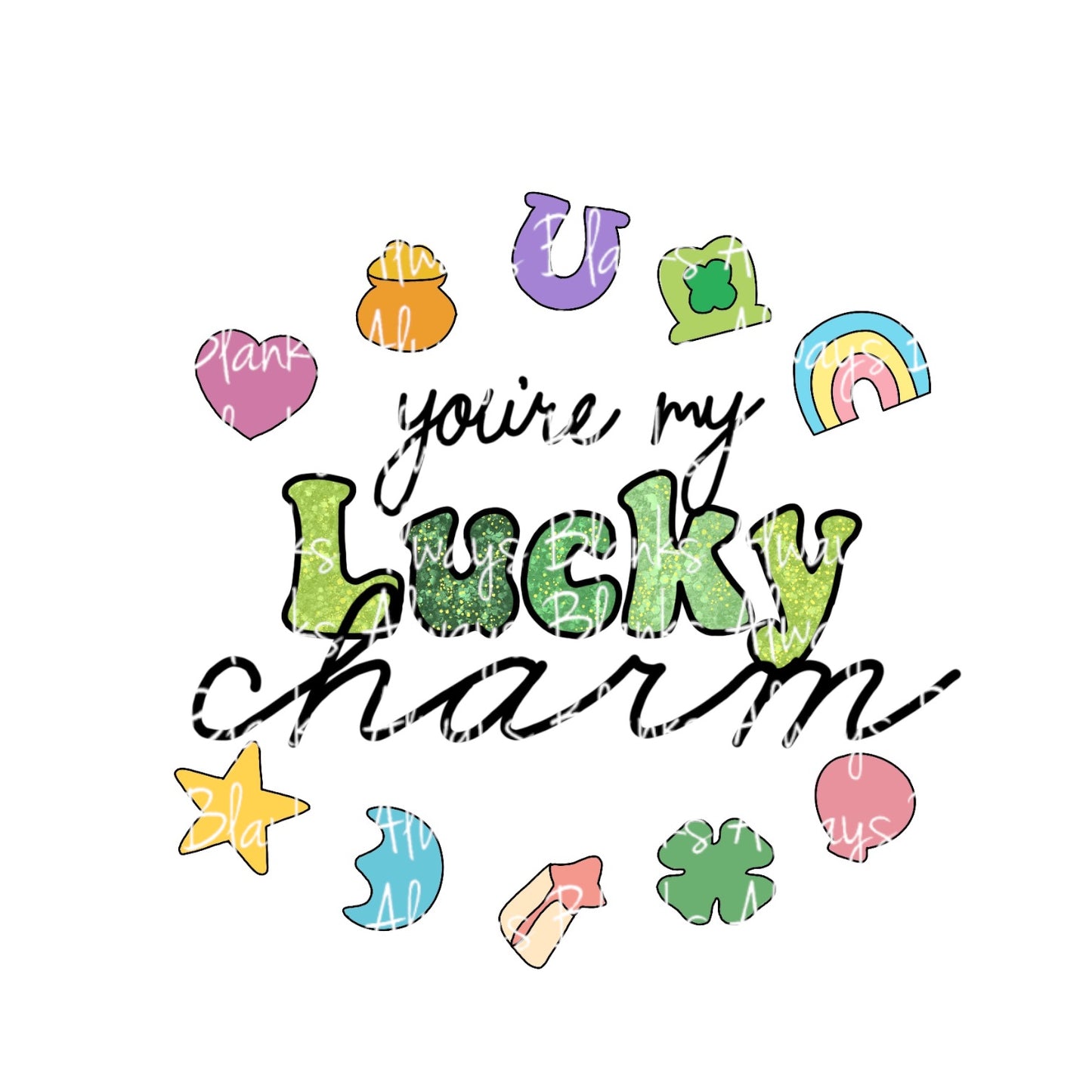 You're My Lucky Charm ST. PATRICKS DAY PNG